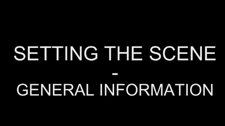White text reading "SETTING THE SCENE - GENERAL INFORMATION" on a black background.